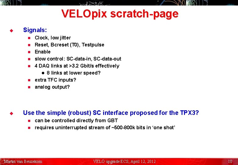 VELOpix scratch-page u Signals: n n n n u Clock, low jitter Reset, Bcreset