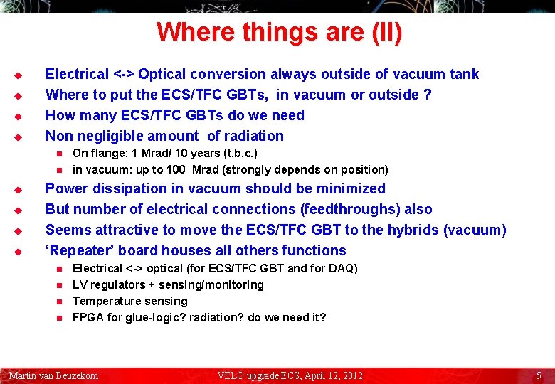 Where things are (II) u u Electrical <-> Optical conversion always outside of vacuum