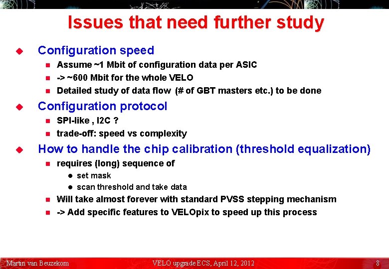 Issues that need further study u Configuration speed n n n u Configuration protocol