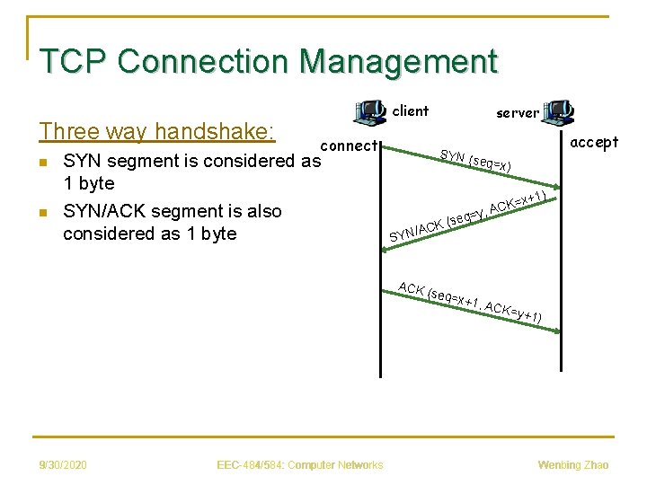 TCP Connection Management Three way handshake: n n client connect SYN segment is considered