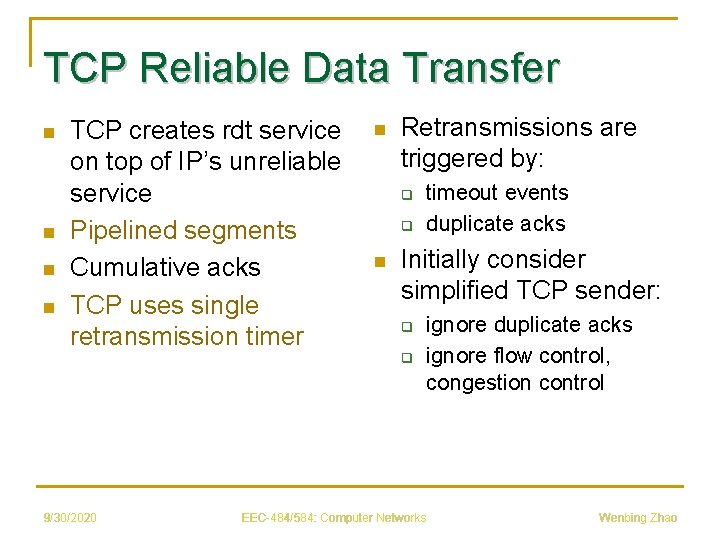 TCP Reliable Data Transfer n n TCP creates rdt service on top of IP’s