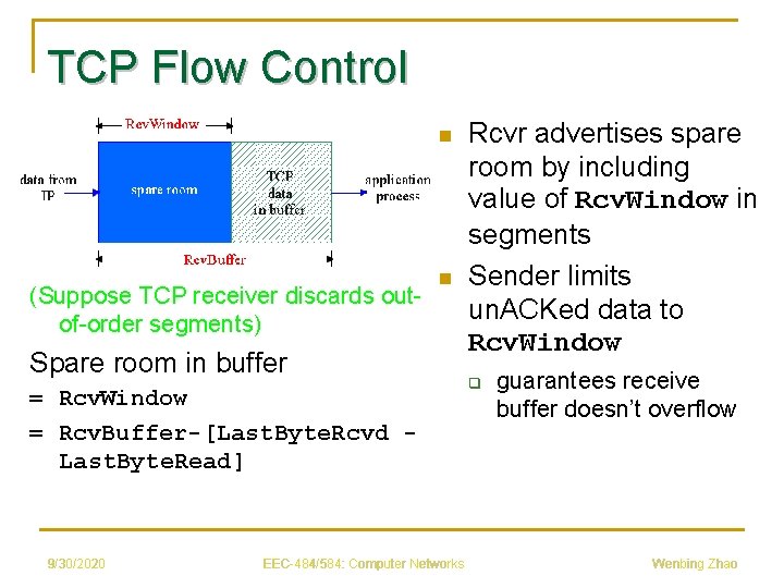 TCP Flow Control n (Suppose TCP receiver discards outof-order segments) n Spare room in