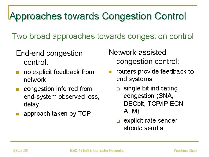 Approaches towards Congestion Control Two broad approaches towards congestion control End-end congestion control: n