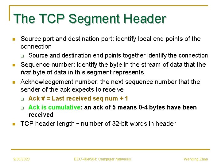 The TCP Segment Header n n Source port and destination port: identify local end