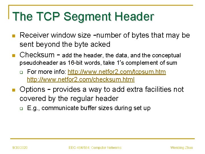 The TCP Segment Header n n Receiver window size –number of bytes that may