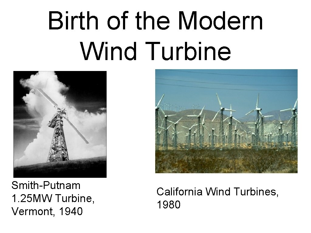 Birth of the Modern Wind Turbine Smith-Putnam 1. 25 MW Turbine, Vermont, 1940 California