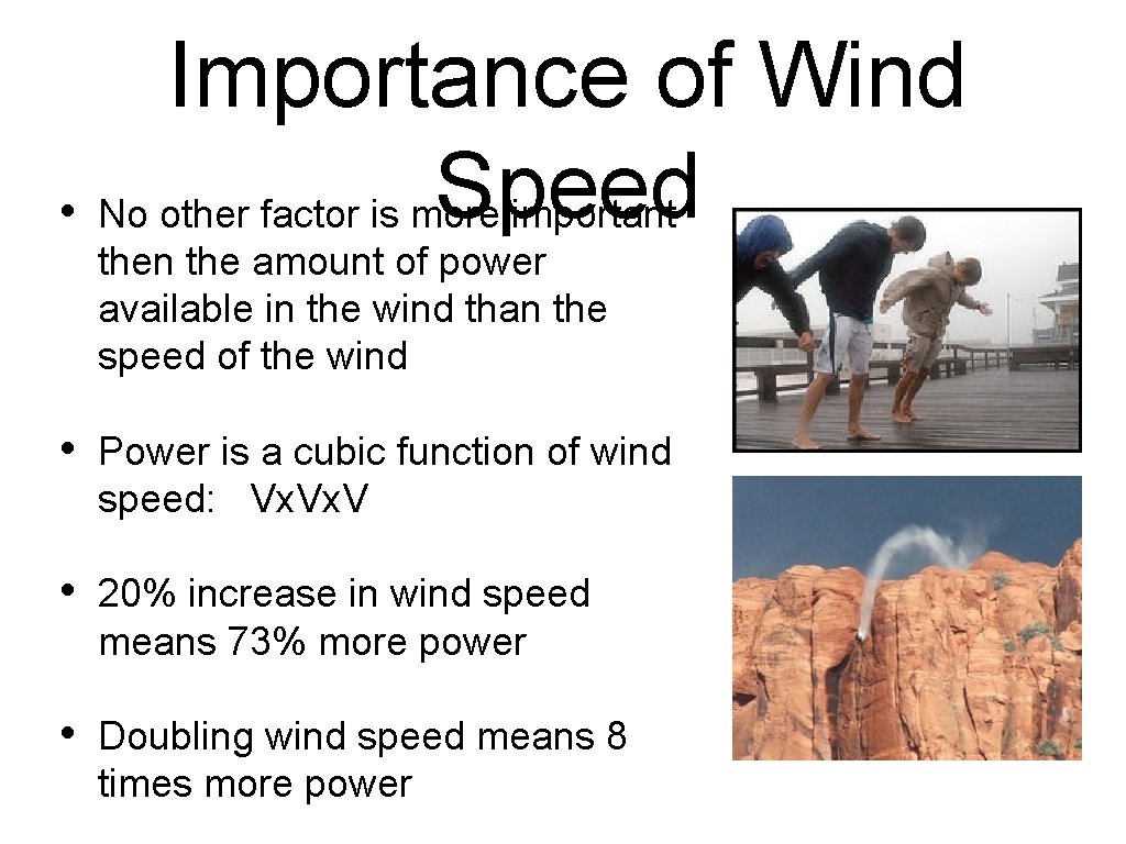 Importance of Wind Speed • No other factor is more important then the amount