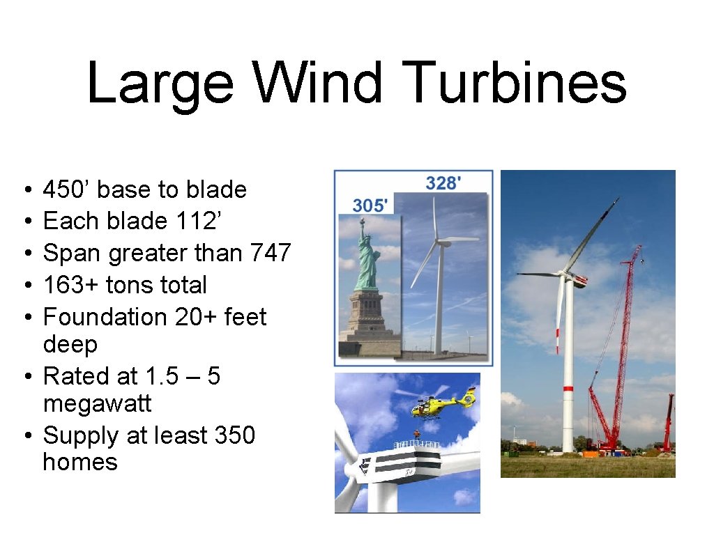 Large Wind Turbines • • • 450’ base to blade Each blade 112’ Span