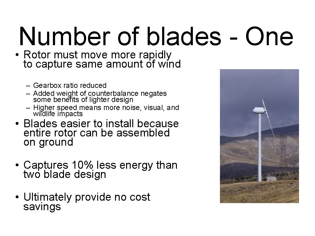 Number of blades - One • Rotor must move more rapidly to capture same