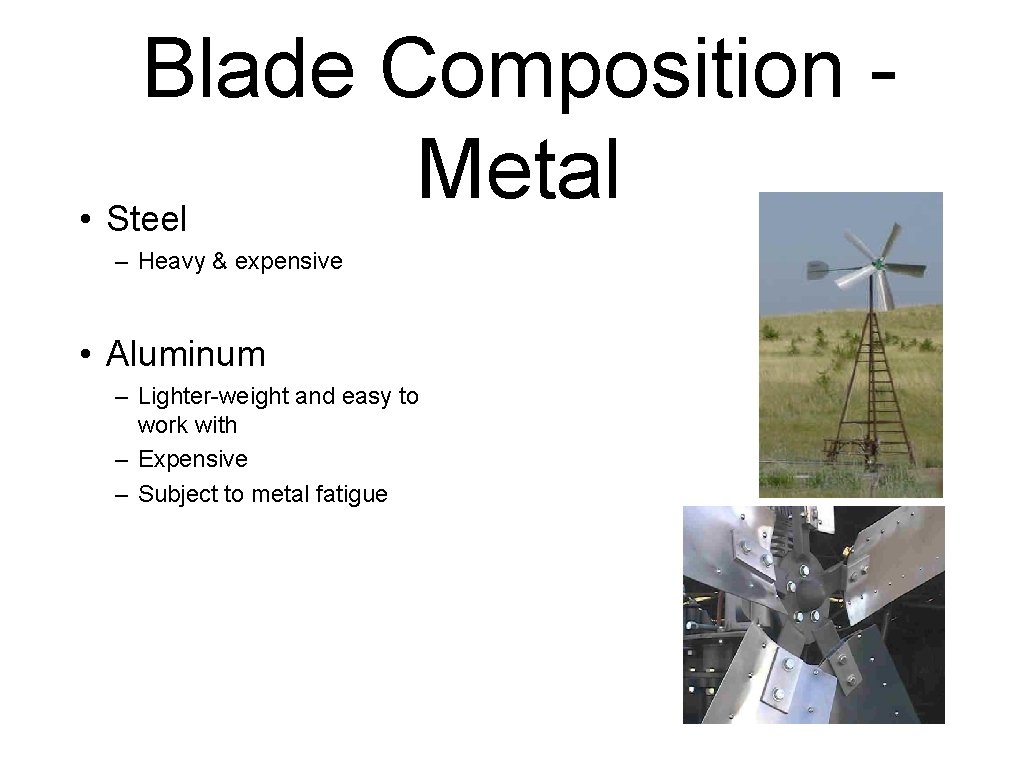 Blade Composition Metal • Steel – Heavy & expensive • Aluminum – Lighter-weight and