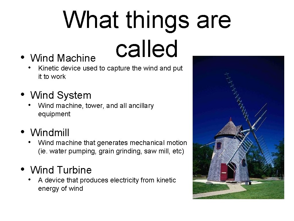 What things are called • Wind Machine • • Kinetic device used to capture