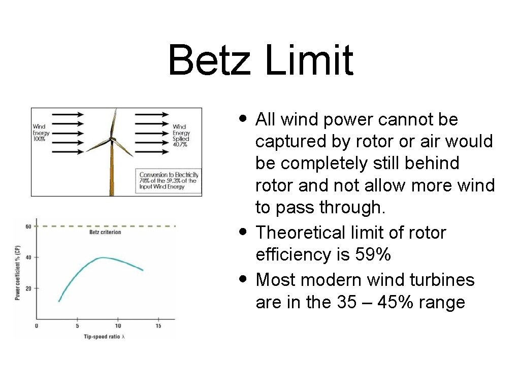 Betz Limit • All wind power cannot be • • captured by rotor or