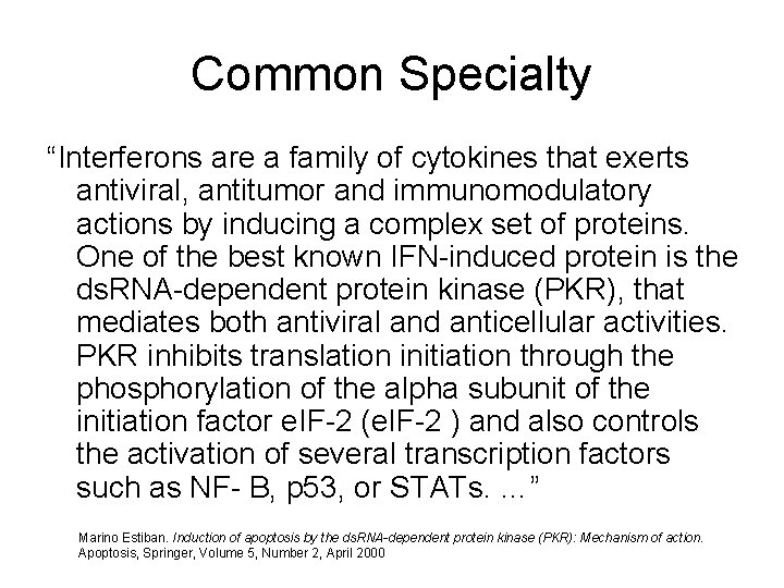 Common Specialty “Interferons are a family of cytokines that exerts antiviral, antitumor and immunomodulatory