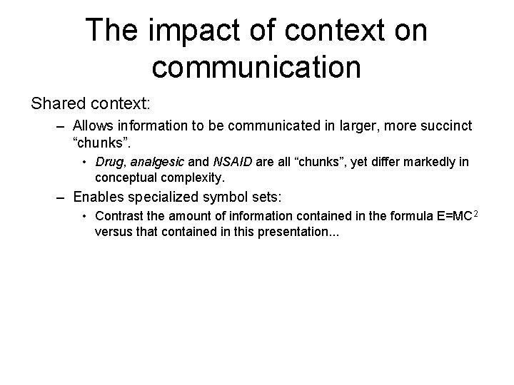 The impact of context on communication Shared context: – Allows information to be communicated