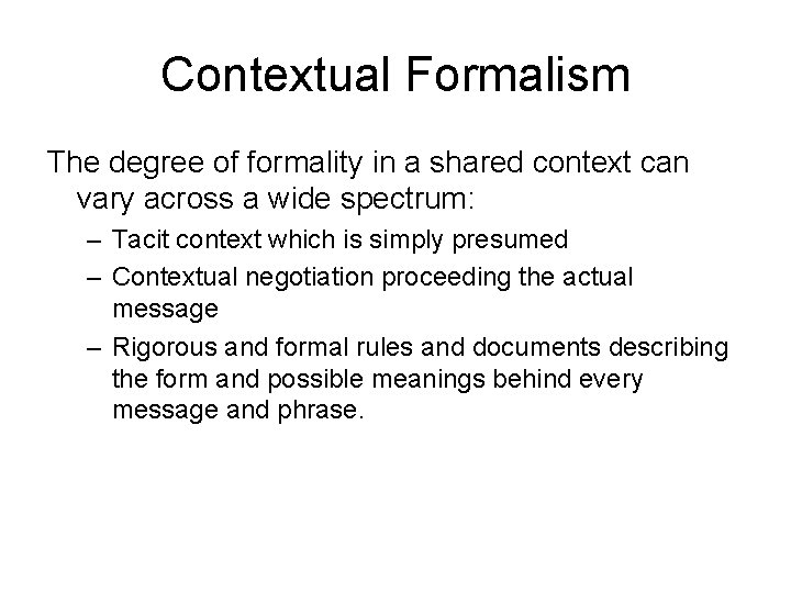 Contextual Formalism The degree of formality in a shared context can vary across a