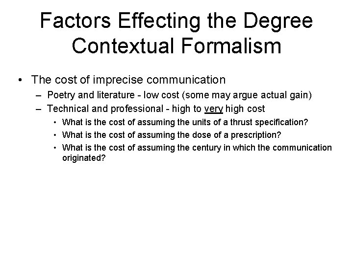 Factors Effecting the Degree Contextual Formalism • The cost of imprecise communication – Poetry
