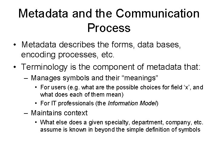 Metadata and the Communication Process • Metadata describes the forms, data bases, encoding processes,