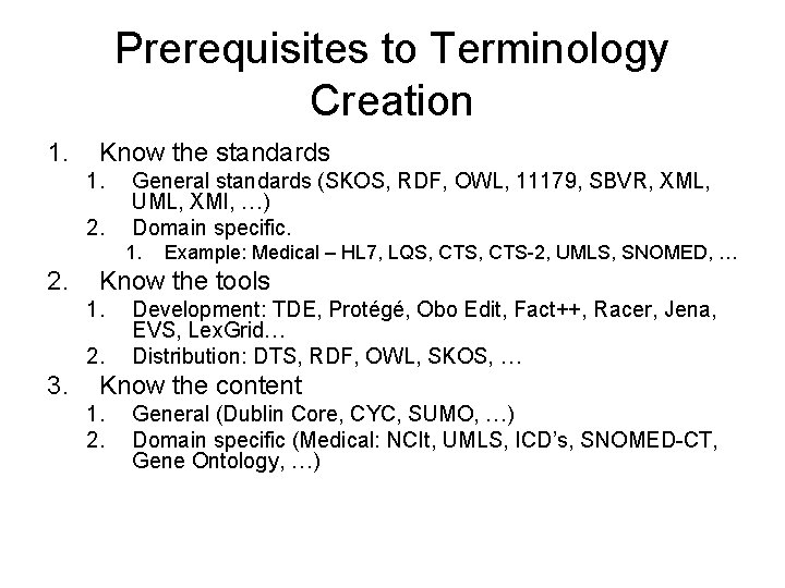 Prerequisites to Terminology Creation 1. Know the standards 1. 2. General standards (SKOS, RDF,
