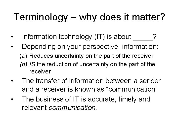 Terminology – why does it matter? • • Information technology (IT) is about _____?