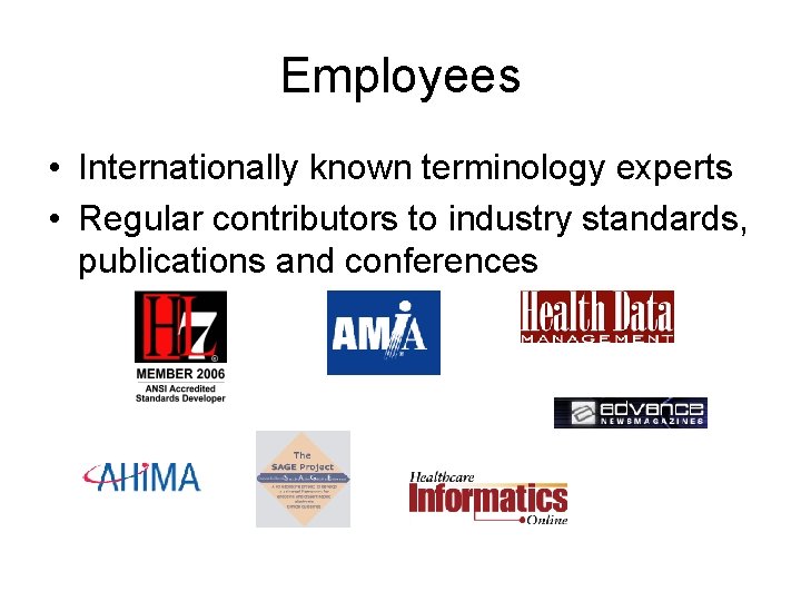 Employees • Internationally known terminology experts • Regular contributors to industry standards, publications and