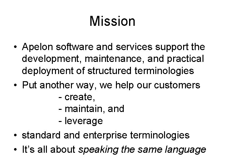 Mission • Apelon software and services support the development, maintenance, and practical deployment of