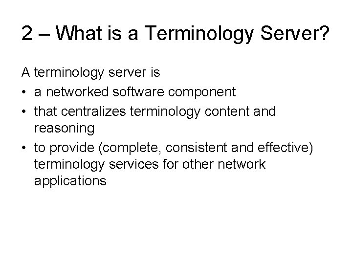 2 – What is a Terminology Server? A terminology server is • a networked