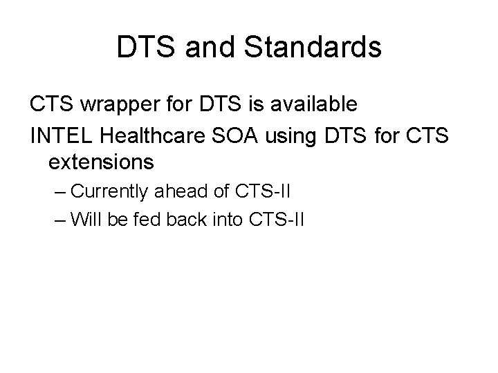 DTS and Standards CTS wrapper for DTS is available INTEL Healthcare SOA using DTS