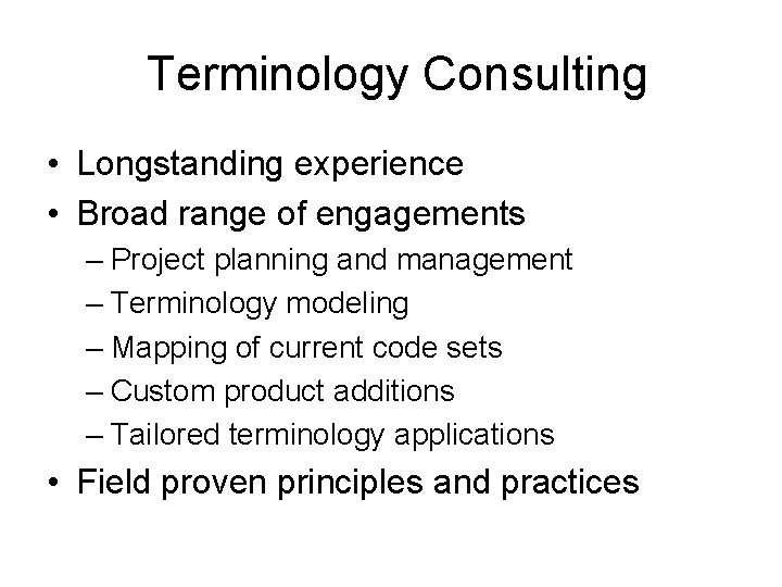  Terminology Consulting • Longstanding experience • Broad range of engagements – Project planning