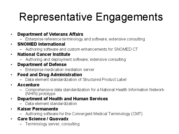  Representative Engagements • Department of Veterans Affairs – Enterprise reference terminology and software;