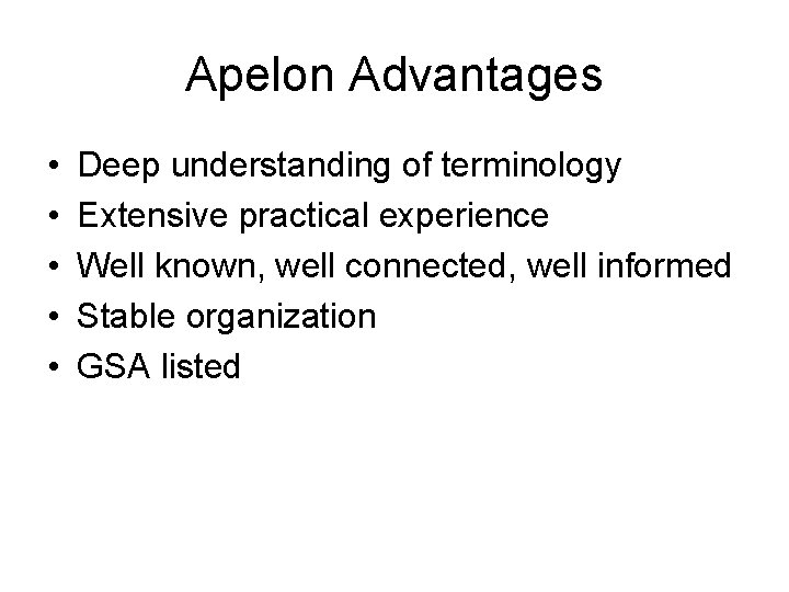 Apelon Advantages • • • Deep understanding of terminology Extensive practical experience Well known,