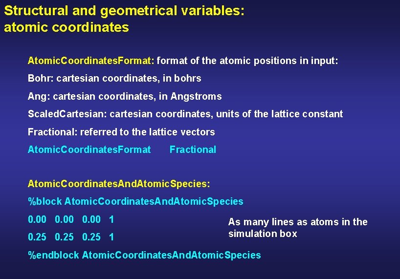 Structural and geometrical variables: atomic coordinates Atomic. Coordinates. Format: format of the atomic positions