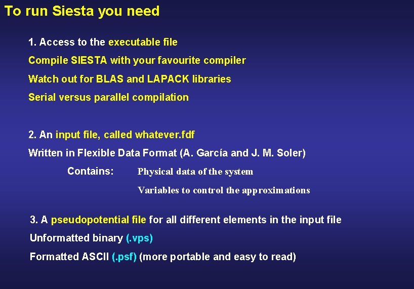 To run Siesta you need 1. Access to the executable file Compile SIESTA with