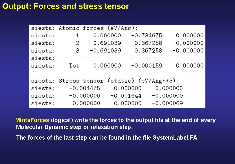 Output: Forces and stress tensor Write. Forces (logical) write the forces to the output