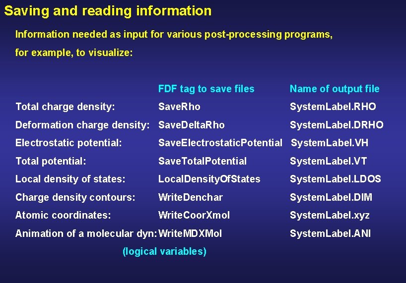 Saving and reading information Information needed as input for various post-processing programs, for example,