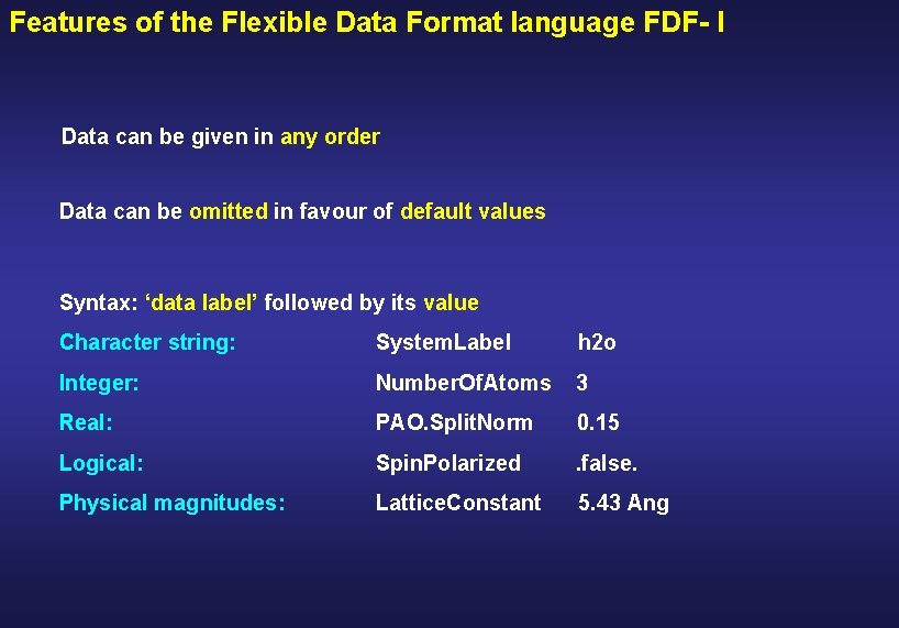 Features of the Flexible Data Format language FDF- I Data can be given in