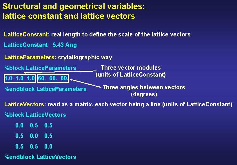 Structural and geometrical variables: lattice constant and lattice vectors Lattice. Constant: real length to