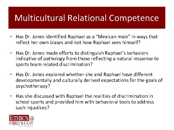 Multicultural Relational Competence • Has Dr. Jones identified Raphael as a “Mexican male” in