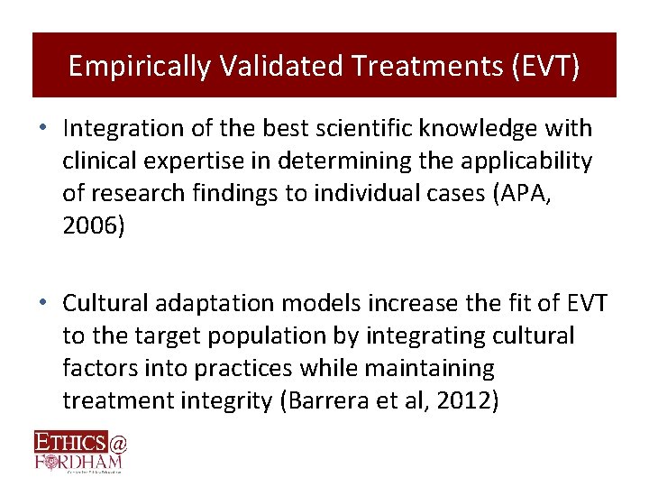 Empirically Validated Treatments (EVT) • Integration of the best scientific knowledge with clinical expertise