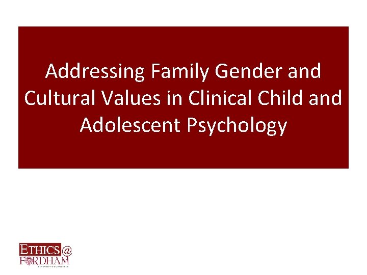 Addressing Family Gender and Cultural Values in Clinical Child and Adolescent Psychology 