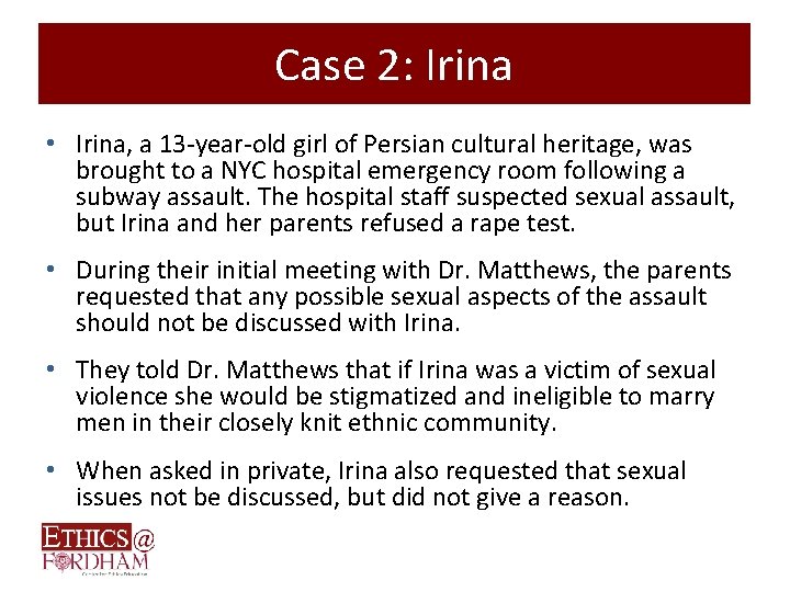 Case 2: Irina • Irina, a 13 -year-old girl of Persian cultural heritage, was