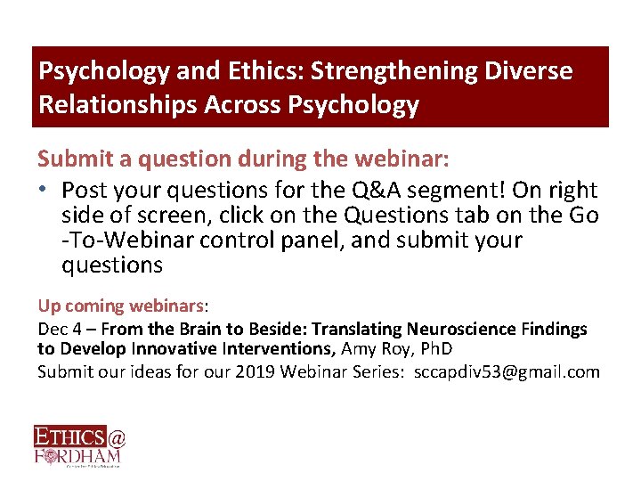 Psychology and Ethics: Strengthening Diverse Relationships Across Psychology Submit a question during the webinar: