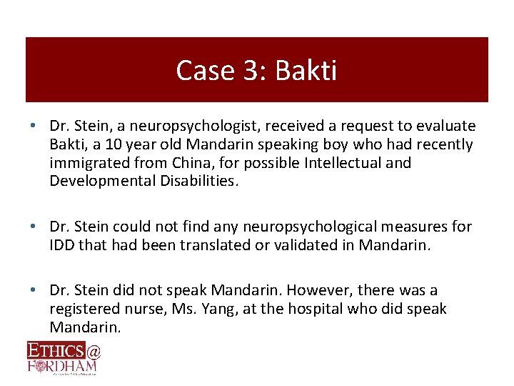 Case 3: Bakti • Dr. Stein, a neuropsychologist, received a request to evaluate Bakti,