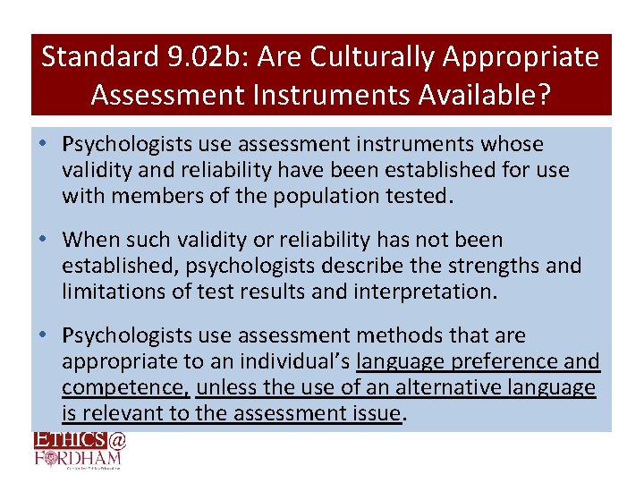 Standard 9. 02 b: Are Culturally Appropriate Assessment Instruments Available? • Psychologists use assessment