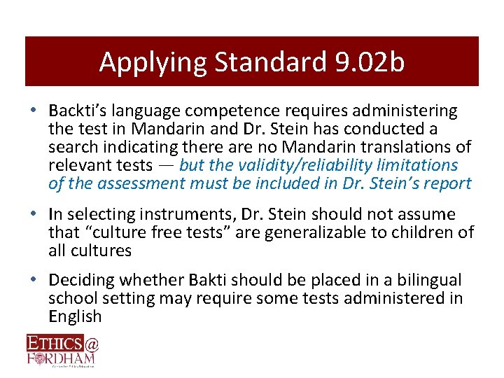 Applying Standard 9. 02 b • Backti’s language competence requires administering the test in