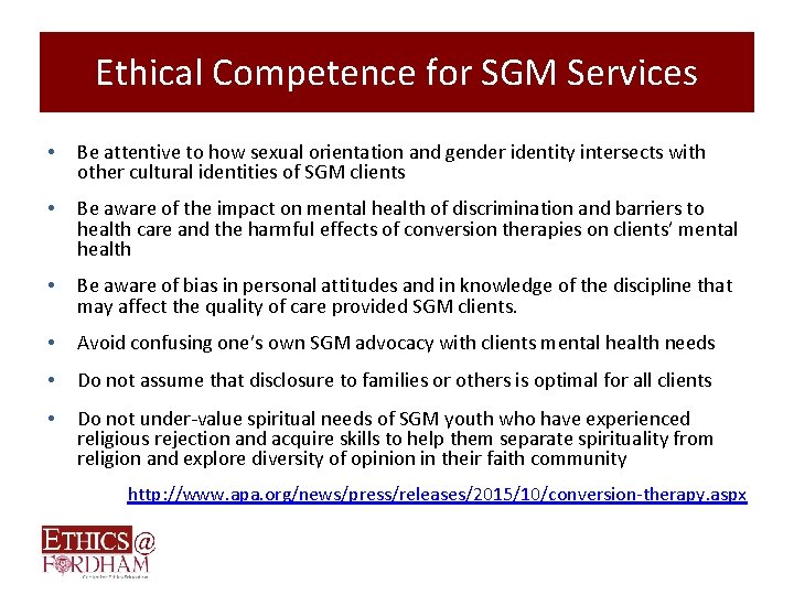 Ethical Competence for SGM Services • Be attentive to how sexual orientation and gender