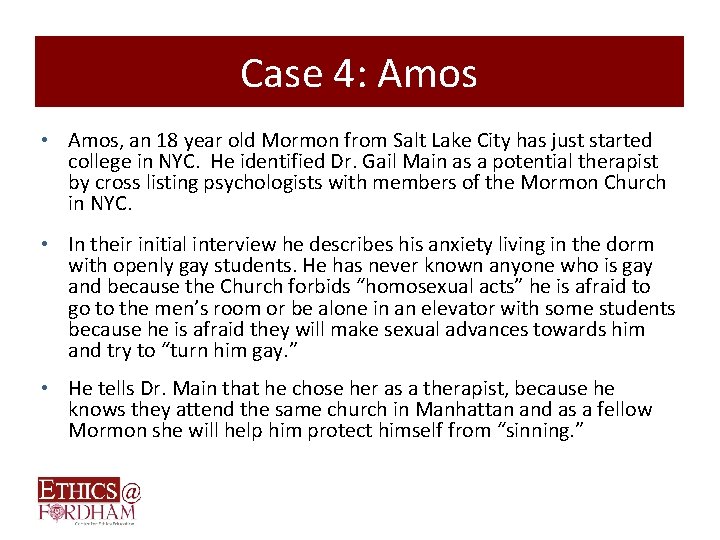 Case 4: Amos • Amos, an 18 year old Mormon from Salt Lake City