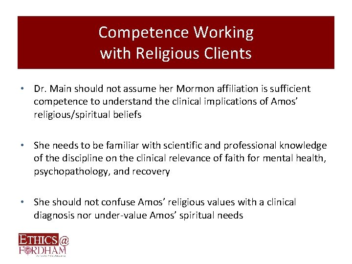 Competence Working with Religious Clients • Dr. Main should not assume her Mormon affiliation