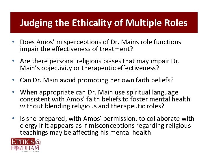 Judging the Ethicality of Multiple Roles • Does Amos’ misperceptions of Dr. Mains role
