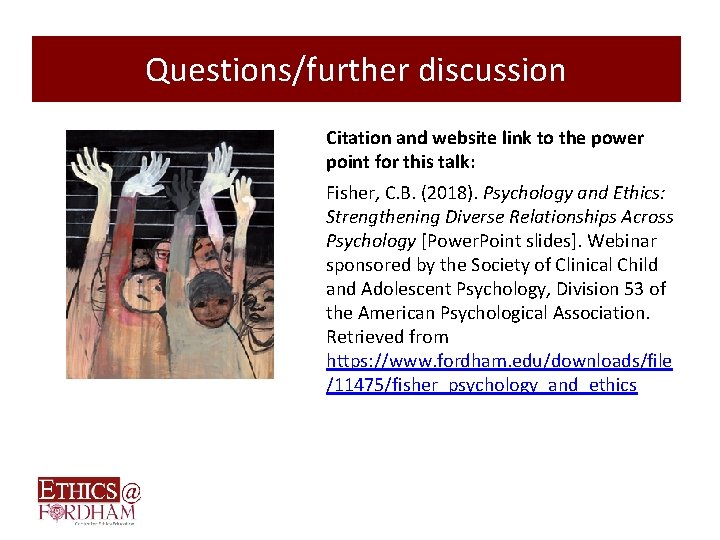 Questions/further discussion Citation and website link to the power point for this talk: Fisher,