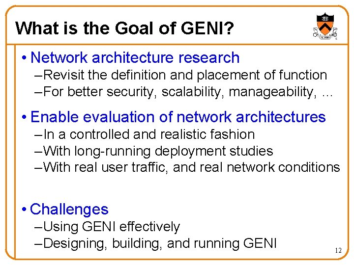What is the Goal of GENI? • Network architecture research – Revisit the definition